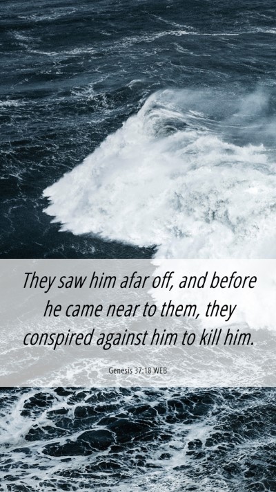 Picture 06 - Genesis 37:18 WEB Mobile Phone Wallpaper - They saw him afar off, and before he came near to - Mobile Bible Verse Wallpaper