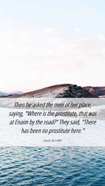 Picture 06 - Genesis 38:21 WEB Mobile Phone Wallpaper - Then he asked the men of her place, saying, - Mobile Bible Verse Wallpaper