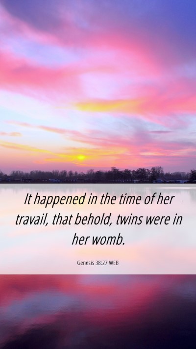 Picture 06 - Genesis 38:27 WEB Mobile Phone Wallpaper - It happened in the time of her travail, that - Mobile Bible Verse Wallpaper