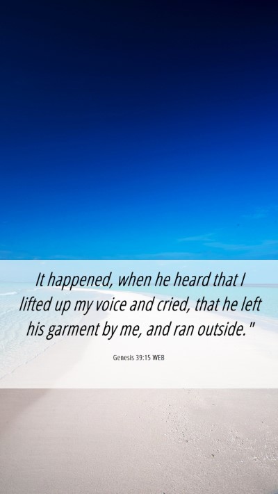 Picture 06 - Genesis 39:15 WEB Mobile Phone Wallpaper - It happened, when he heard that I lifted up my - Mobile Bible Verse Wallpaper