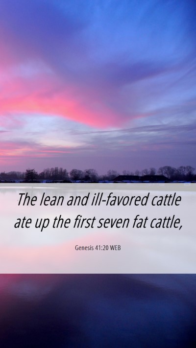 Picture 06 - Genesis 41:20 WEB Mobile Phone Wallpaper - The lean and ill-favored cattle ate up the first - Mobile Bible Verse Wallpaper