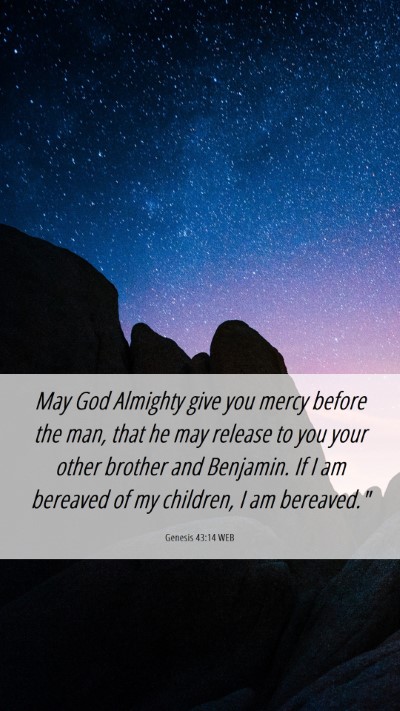 Picture 06 - Genesis 43:14 WEB Mobile Phone Wallpaper - May God Almighty give you mercy before the man, - Mobile Bible Verse Wallpaper