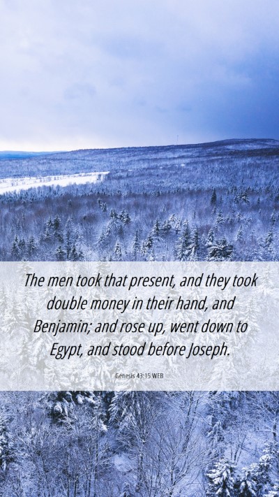 Picture 06 - Genesis 43:15 WEB Mobile Phone Wallpaper - The men took that present, and they took double - Mobile Bible Verse Wallpaper