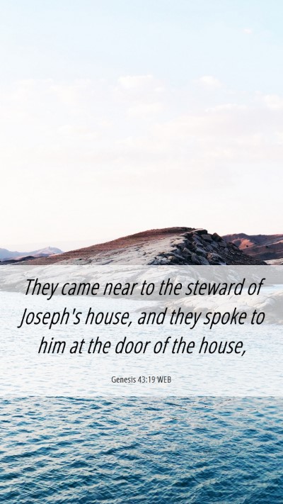 Picture 06 - Genesis 43:19 WEB Mobile Phone Wallpaper - They came near to the steward of Joseph's house, - Mobile Bible Verse Wallpaper