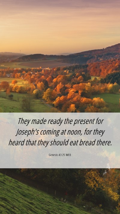 Picture 06 - Genesis 43:25 WEB Mobile Phone Wallpaper - They made ready the present for Joseph's coming - Mobile Bible Verse Wallpaper