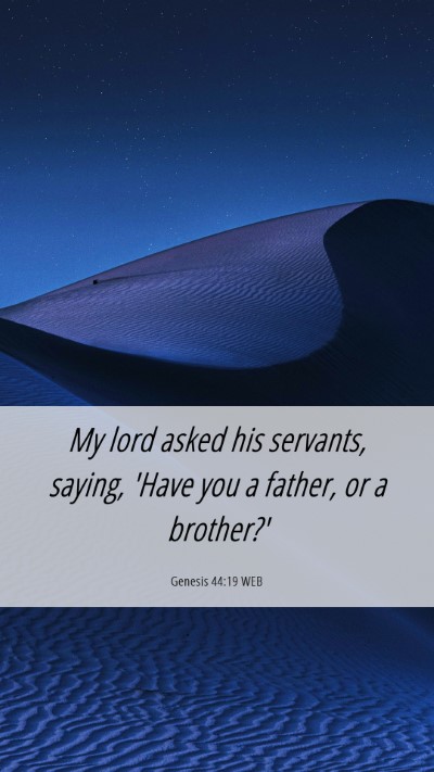 Picture 06 - Genesis 44:19 WEB Mobile Phone Wallpaper - My lord asked his servants, saying, 'Have you a - Mobile Bible Verse Wallpaper