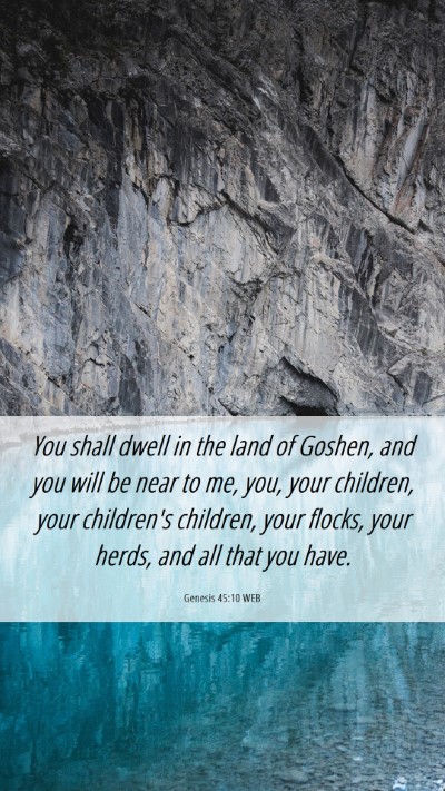 Picture 06 - Genesis 45:10 WEB Mobile Phone Wallpaper - You shall dwell in the land of Goshen, and you - Mobile Bible Verse Wallpaper