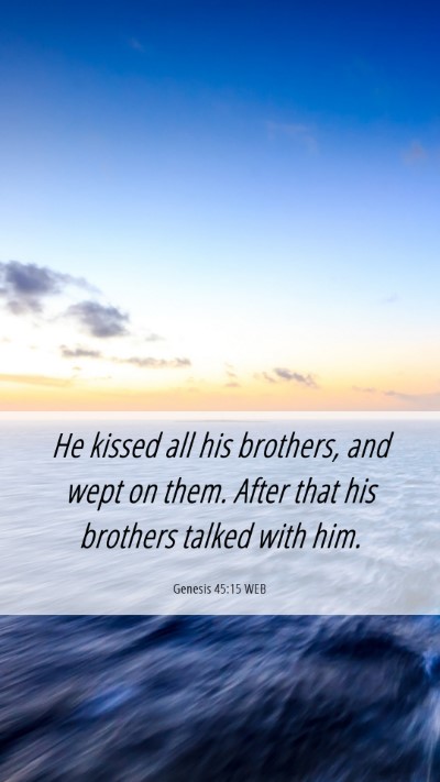 Picture 06 - Genesis 45:15 WEB Mobile Phone Wallpaper - He kissed all his brothers, and wept on them. - Mobile Bible Verse Wallpaper