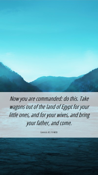 Picture 06 - Genesis 45:19 WEB Mobile Phone Wallpaper - Now you are commanded: do this. Take wagons out - Mobile Bible Verse Wallpaper