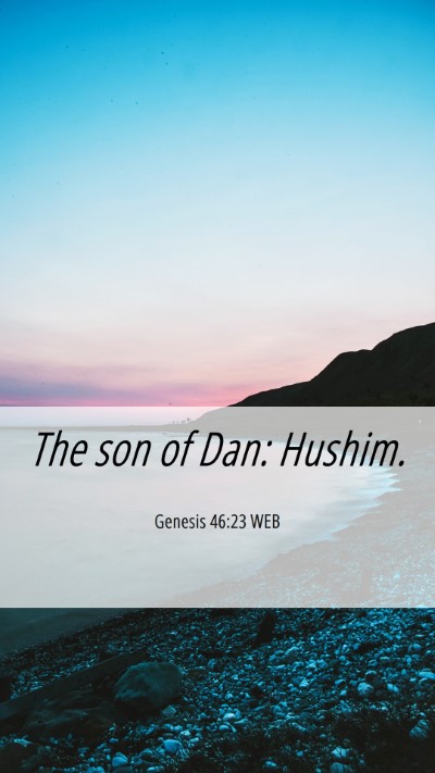 Picture 06 - Genesis 46:23 WEB Mobile Phone Wallpaper - The son of Dan: - Mobile Bible Verse Wallpaper