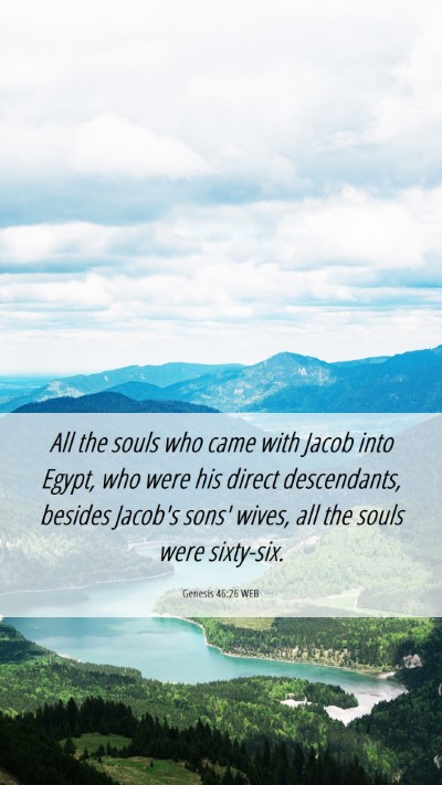 Picture 06 - Genesis 46:26 WEB Mobile Phone Wallpaper - All the souls who came with Jacob into Egypt, who - Mobile Bible Verse Wallpaper