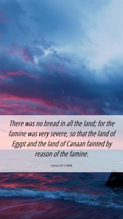 Picture 06 - Genesis 47:13 WEB Mobile Phone Wallpaper - There was no bread in all the land; for the - Mobile Bible Verse Wallpaper