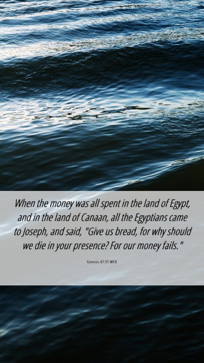 Picture 06 - Genesis 47:15 WEB Mobile Phone Wallpaper - When the money was all spent in the land of - Mobile Bible Verse Wallpaper