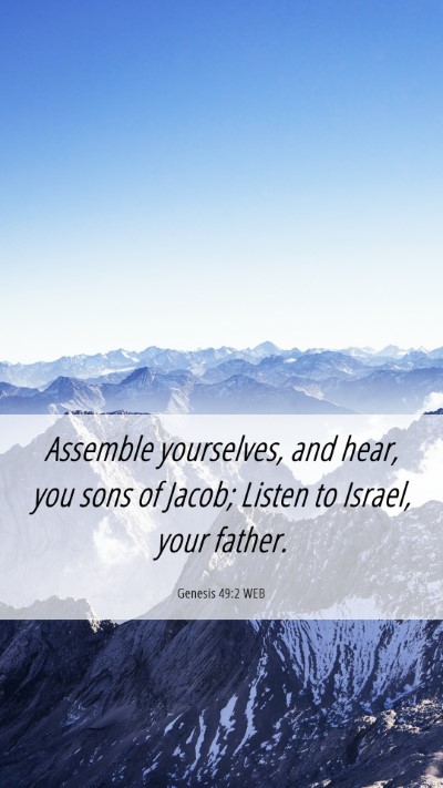 Picture 06 - Genesis 49:2 WEB Mobile Phone Wallpaper - Assemble yourselves, and hear, you sons of Jacob; - Mobile Bible Verse Wallpaper