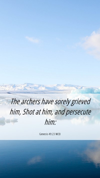 Picture 06 - Genesis 49:23 WEB Mobile Phone Wallpaper - The archers have sorely grieved him, Shot at him, - Mobile Bible Verse Wallpaper