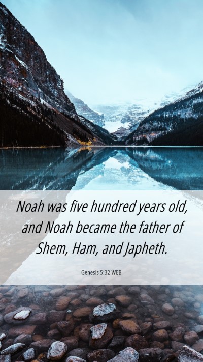 Picture 06 - Genesis 5:32 WEB Mobile Phone Wallpaper - Noah was five hundred years old, and Noah became - Mobile Bible Verse Wallpaper