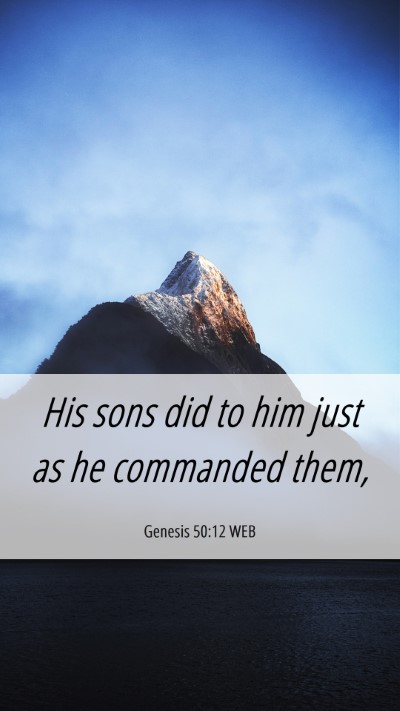 Picture 06 - Genesis 50:12 WEB Mobile Phone Wallpaper - His sons did to him just as he commanded - Mobile Bible Verse Wallpaper