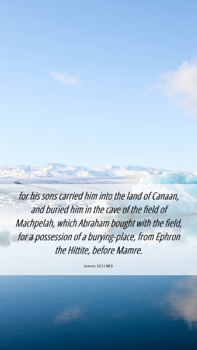 Picture 06 - Genesis 50:13 WEB Mobile Phone Wallpaper - for his sons carried him into the land of Canaan, - Mobile Bible Verse Wallpaper