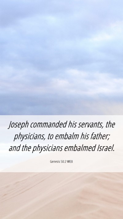 Picture 06 - Genesis 50:2 WEB Mobile Phone Wallpaper - Joseph commanded his servants, the physicians, to - Mobile Bible Verse Wallpaper