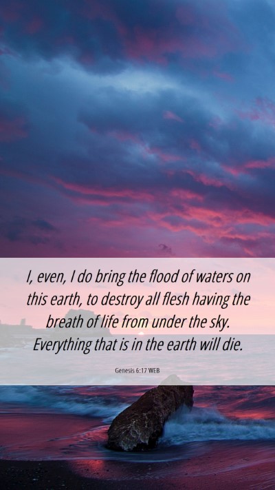 Picture 06 - Genesis 6:17 WEB Mobile Phone Wallpaper - I, even, I do bring the flood of waters on this - Mobile Bible Verse Wallpaper