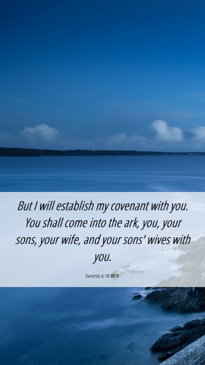 Picture 06 - Genesis 6:18 WEB Mobile Phone Wallpaper - But I will establish my covenant with you. You - Mobile Bible Verse Wallpaper