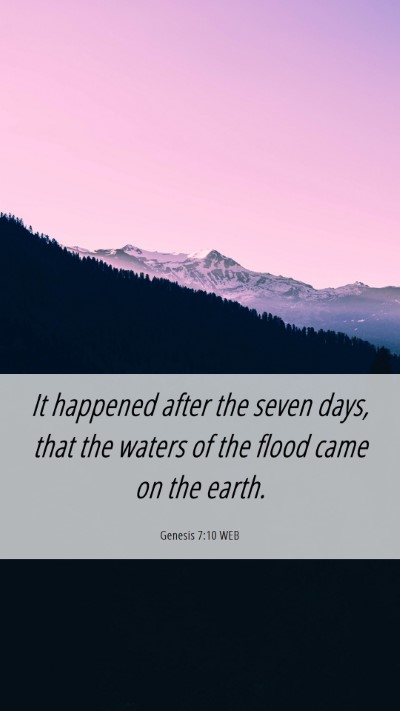 Picture 06 - Genesis 7:10 WEB Mobile Phone Wallpaper - It happened after the seven days, that the waters - Mobile Bible Verse Wallpaper