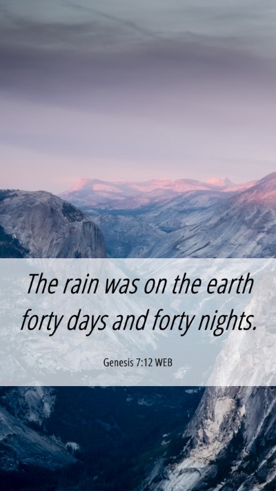 Picture 06 - Genesis 7:12 WEB Mobile Phone Wallpaper - The rain was on the earth forty days and forty - Mobile Bible Verse Wallpaper