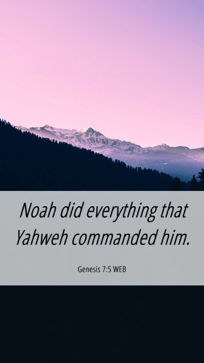 Picture 06 - Genesis 7:5 WEB Mobile Phone Wallpaper - Noah did everything that Yahweh commanded - Mobile Bible Verse Wallpaper