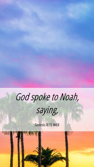 Picture 06 - Genesis 8:15 WEB Mobile Phone Wallpaper - God spoke to Noah, - Mobile Bible Verse Wallpaper