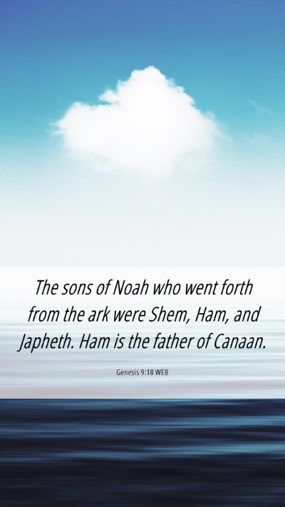 Picture 06 - Genesis 9:18 WEB Mobile Phone Wallpaper - The sons of Noah who went forth from the ark were - Mobile Bible Verse Wallpaper