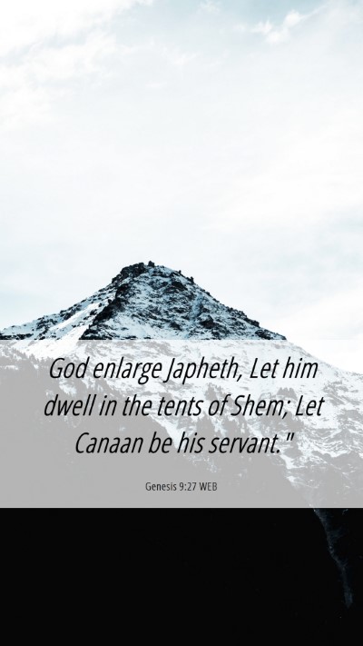 Picture 06 - Genesis 9:27 WEB Mobile Phone Wallpaper - God enlarge Japheth, Let him dwell in the tents - Mobile Bible Verse Wallpaper