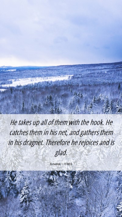 Picture 06 - Habakkuk 1:15 WEB Mobile Phone Wallpaper - He takes up all of them with the hook. He catches - Mobile Bible Verse Wallpaper