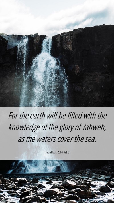 Picture 06 - Habakkuk 2:14 WEB Mobile Phone Wallpaper - For the earth will be filled with the knowledge - Mobile Bible Verse Wallpaper
