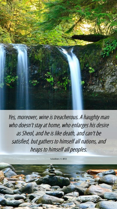 Picture 06 - Habakkuk 2:5 WEB Mobile Phone Wallpaper - Yes, moreover, wine is treacherous. A haughty man - Mobile Bible Verse Wallpaper