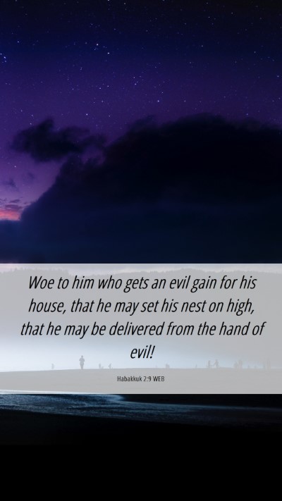 Picture 06 - Habakkuk 2:9 WEB Mobile Phone Wallpaper - Woe to him who gets an evil gain for his house, - Mobile Bible Verse Wallpaper