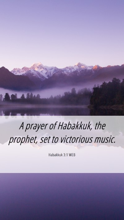 Picture 06 - Habakkuk 3:1 WEB Mobile Phone Wallpaper - A prayer of Habakkuk, the prophet, set to - Mobile Bible Verse Wallpaper