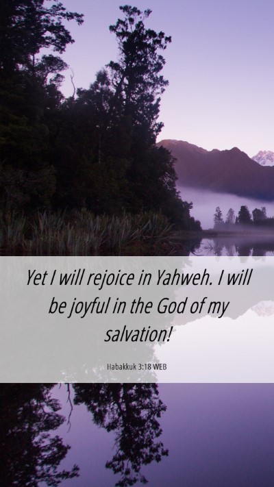 Picture 06 - Habakkuk 3:18 WEB Mobile Phone Wallpaper - Yet I will rejoice in Yahweh. I will be joyful in - Mobile Bible Verse Wallpaper