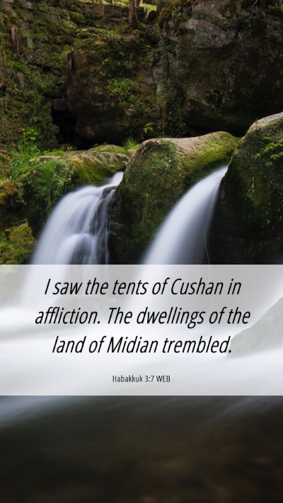 Picture 06 - Habakkuk 3:7 WEB Mobile Phone Wallpaper - I saw the tents of Cushan in affliction. The - Mobile Bible Verse Wallpaper