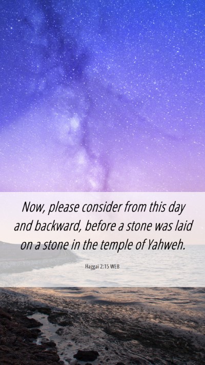 Picture 06 - Haggai 2:15 WEB Mobile Phone Wallpaper - Now, please consider from this day and backward, - Mobile Bible Verse Wallpaper