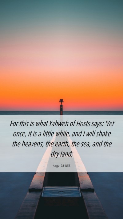 Picture 06 - Haggai 2:6 WEB Mobile Phone Wallpaper - For this is what Yahweh of Hosts says: 'Yet once, - Mobile Bible Verse Wallpaper
