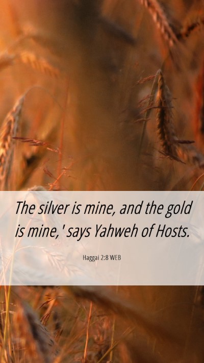 Picture 06 - Haggai 2:8 WEB Mobile Phone Wallpaper - The silver is mine, and the gold is mine,' says - Mobile Bible Verse Wallpaper