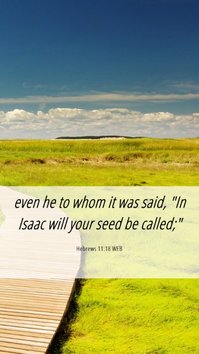 Picture 06 - Hebrews 11:18 WEB Mobile Phone Wallpaper - even he to whom it was said, 