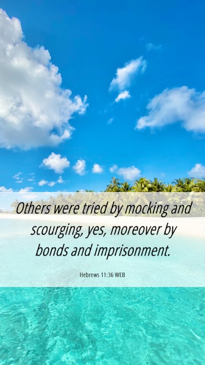 Picture 06 - Hebrews 11:36 WEB Mobile Phone Wallpaper - Others were tried by mocking and scourging, yes, - Mobile Bible Verse Wallpaper