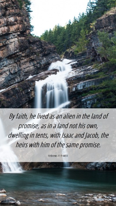 Picture 06 - Hebrews 11:9 WEB Mobile Phone Wallpaper - By faith, he lived as an alien in the land of - Mobile Bible Verse Wallpaper