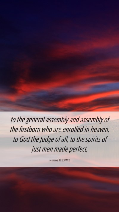 Picture 06 - Hebrews 12:23 WEB Mobile Phone Wallpaper - to the general assembly and assembly of the - Mobile Bible Verse Wallpaper