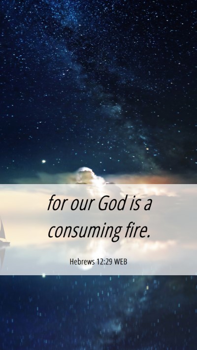 Picture 06 - Hebrews 12:29 WEB Mobile Phone Wallpaper - for our God is a consuming - Mobile Bible Verse Wallpaper
