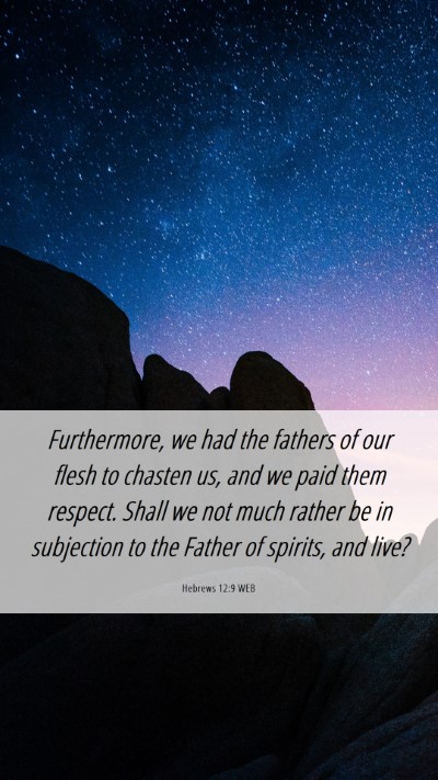 Picture 06 - Hebrews 12:9 WEB Mobile Phone Wallpaper - Furthermore, we had the fathers of our flesh to - Mobile Bible Verse Wallpaper