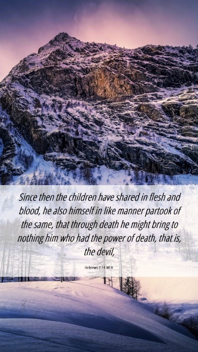 Picture 06 - Hebrews 2:14 WEB Mobile Phone Wallpaper - Since then the children have shared in flesh and - Mobile Bible Verse Wallpaper
