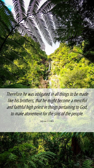 Picture 06 - Hebrews 2:17 WEB Mobile Phone Wallpaper - Therefore he was obligated in all things to be - Mobile Bible Verse Wallpaper