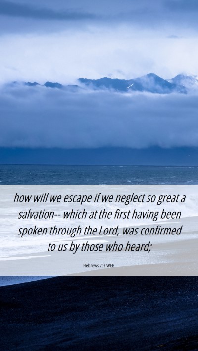 Picture 06 - Hebrews 2:3 WEB Mobile Phone Wallpaper - how will we escape if we neglect so great a - Mobile Bible Verse Wallpaper